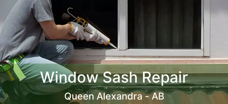  Window Sash Repair Queen Alexandra - AB