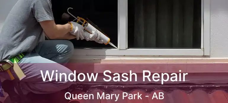  Window Sash Repair Queen Mary Park - AB