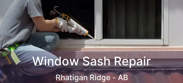  Window Sash Repair Rhatigan Ridge - AB