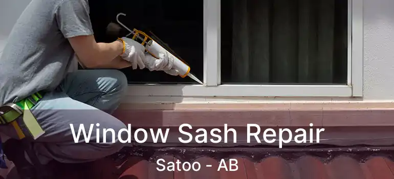  Window Sash Repair Satoo - AB