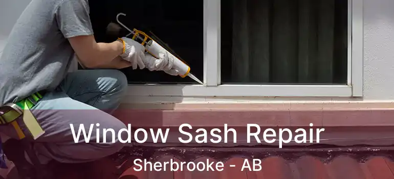  Window Sash Repair Sherbrooke - AB