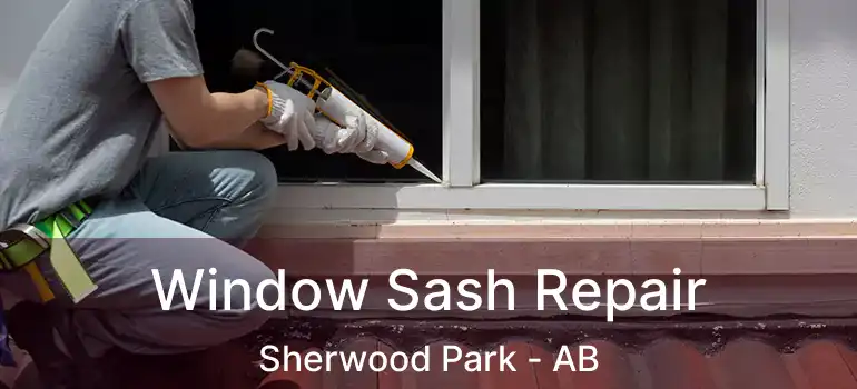  Window Sash Repair Sherwood Park - AB