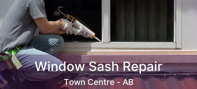  Window Sash Repair Town Centre - AB