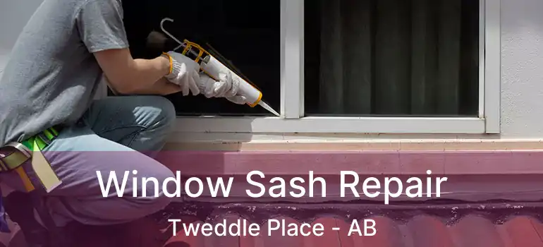  Window Sash Repair Tweddle Place - AB