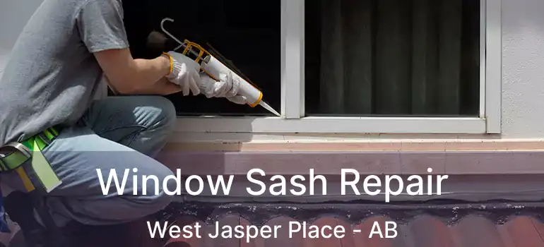  Window Sash Repair West Jasper Place - AB