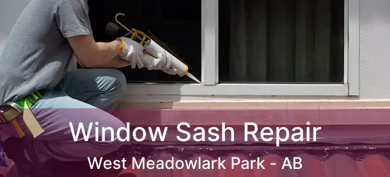  Window Sash Repair West Meadowlark Park - AB