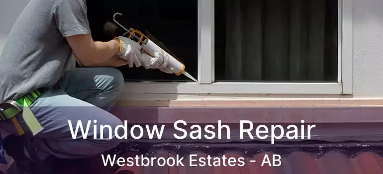  Window Sash Repair Westbrook Estates - AB