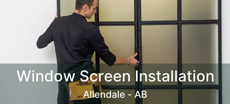  Window Screen Installation Allendale - AB