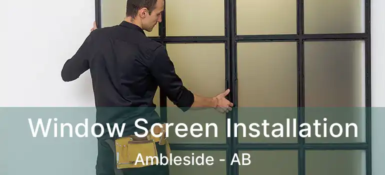  Window Screen Installation Ambleside - AB
