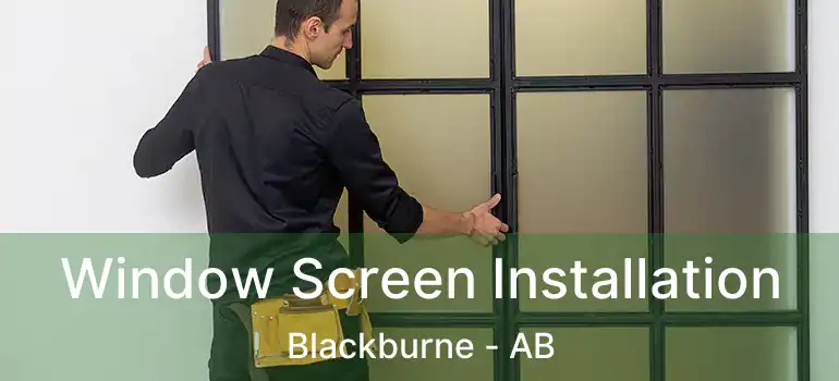  Window Screen Installation Blackburne - AB
