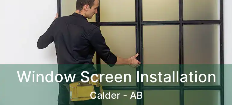  Window Screen Installation Calder - AB