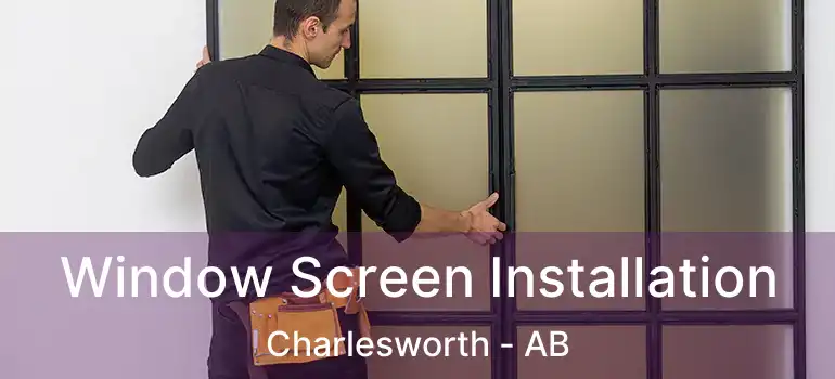  Window Screen Installation Charlesworth - AB