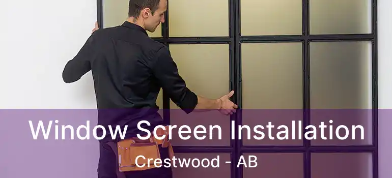  Window Screen Installation Crestwood - AB