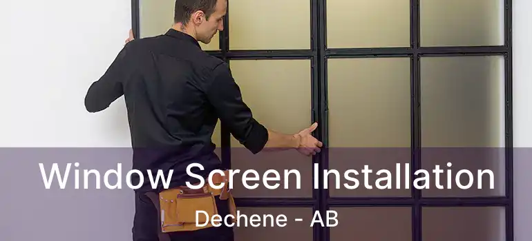 Window Screen Installation Dechene - AB