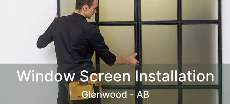  Window Screen Installation Glenwood - AB