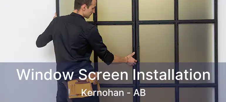  Window Screen Installation Kernohan - AB