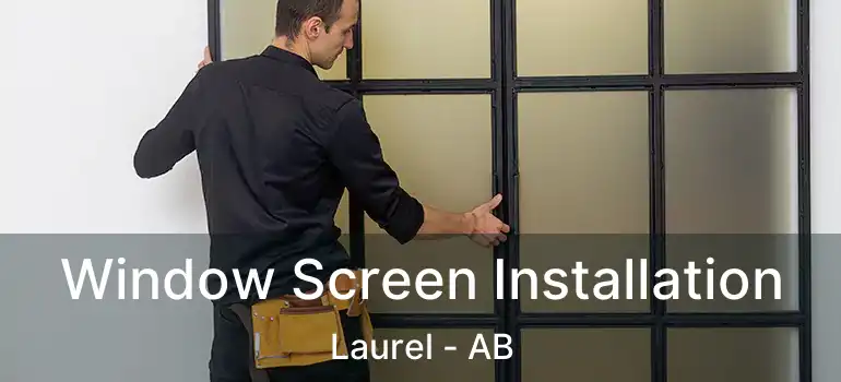  Window Screen Installation Laurel - AB