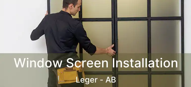  Window Screen Installation Leger - AB