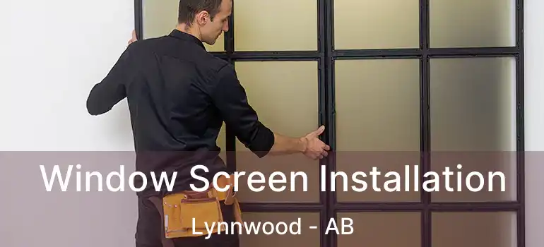  Window Screen Installation Lynnwood - AB