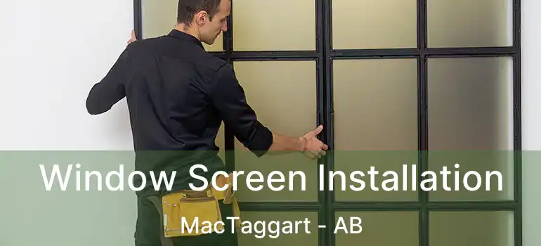  Window Screen Installation MacTaggart - AB