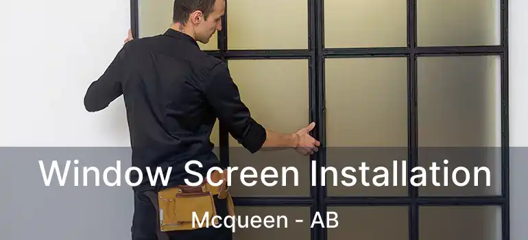  Window Screen Installation Mcqueen - AB