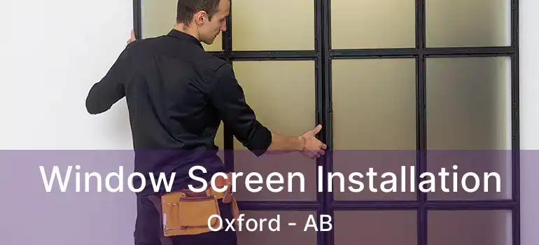  Window Screen Installation Oxford - AB