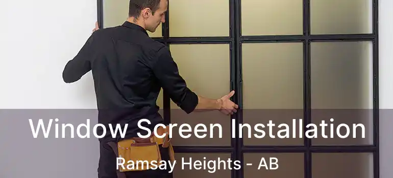  Window Screen Installation Ramsay Heights - AB