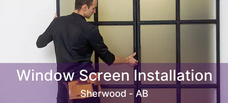  Window Screen Installation Sherwood - AB
