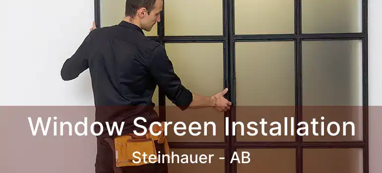  Window Screen Installation Steinhauer - AB
