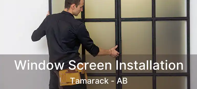  Window Screen Installation Tamarack - AB