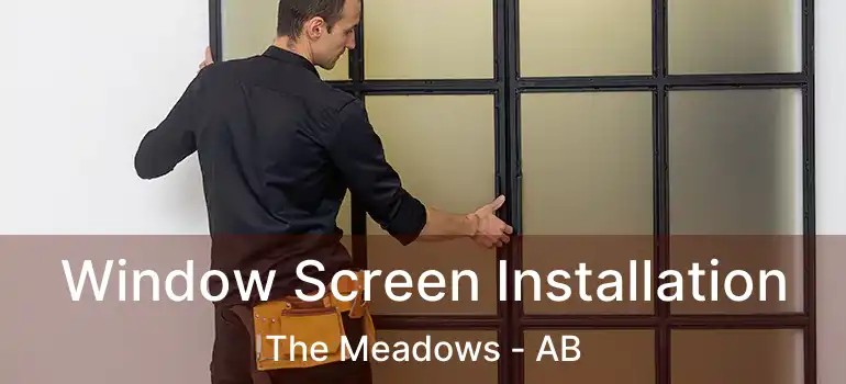  Window Screen Installation The Meadows - AB