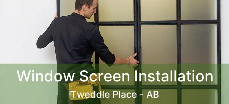  Window Screen Installation Tweddle Place - AB