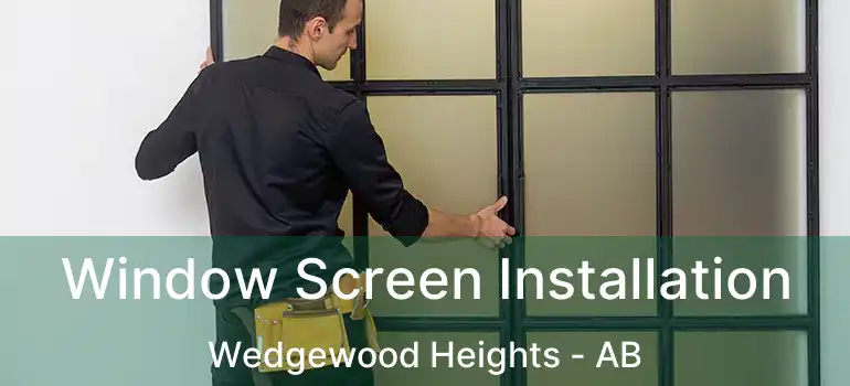  Window Screen Installation Wedgewood Heights - AB