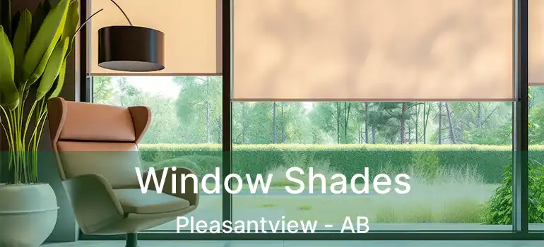  Window Shades Pleasantview - AB