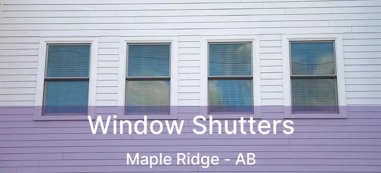  Window Shutters Maple Ridge - AB