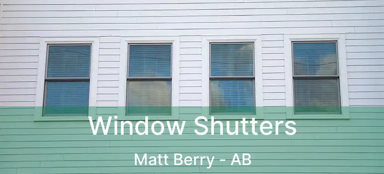  Window Shutters Matt Berry - AB