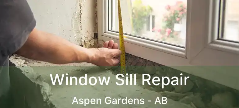  Window Sill Repair Aspen Gardens - AB