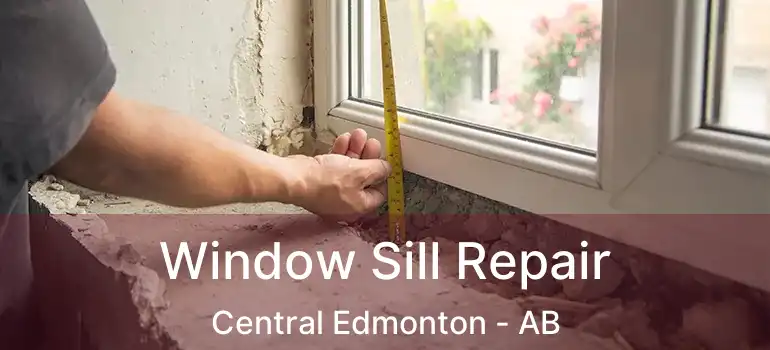  Window Sill Repair Central Edmonton - AB