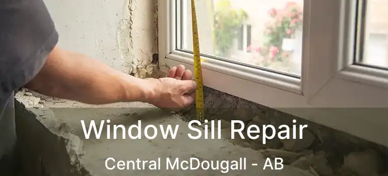  Window Sill Repair Central McDougall - AB
