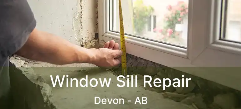  Window Sill Repair Devon - AB