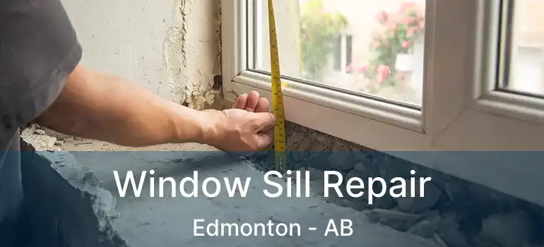  Window Sill Repair Edmonton - AB