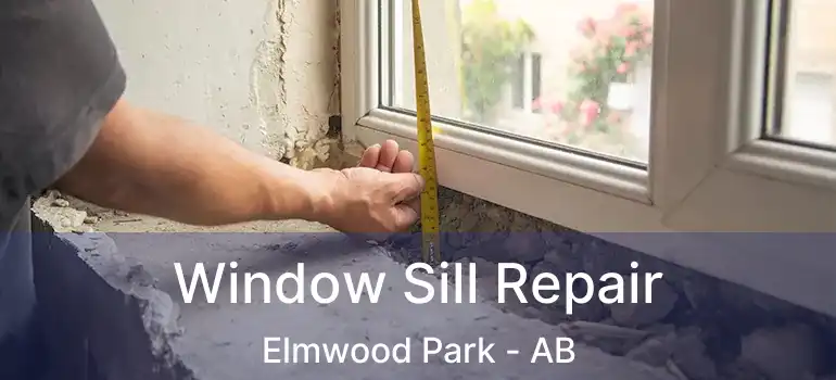  Window Sill Repair Elmwood Park - AB