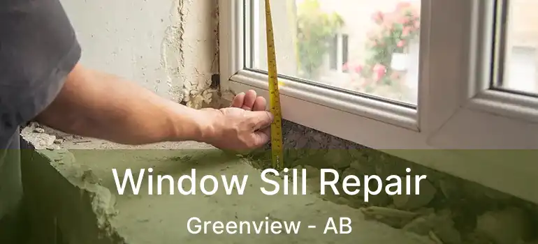  Window Sill Repair Greenview - AB
