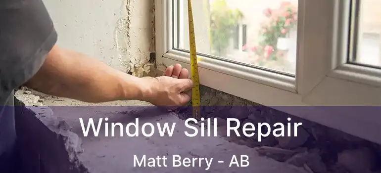  Window Sill Repair Matt Berry - AB