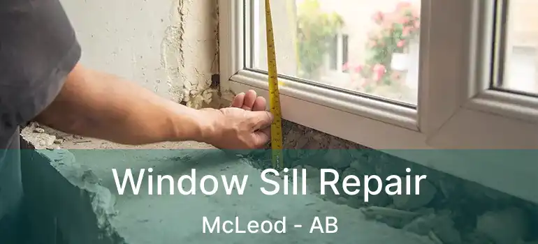  Window Sill Repair McLeod - AB