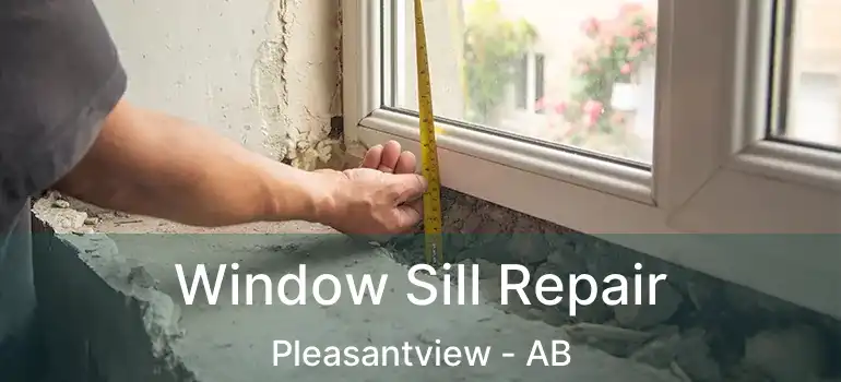  Window Sill Repair Pleasantview - AB