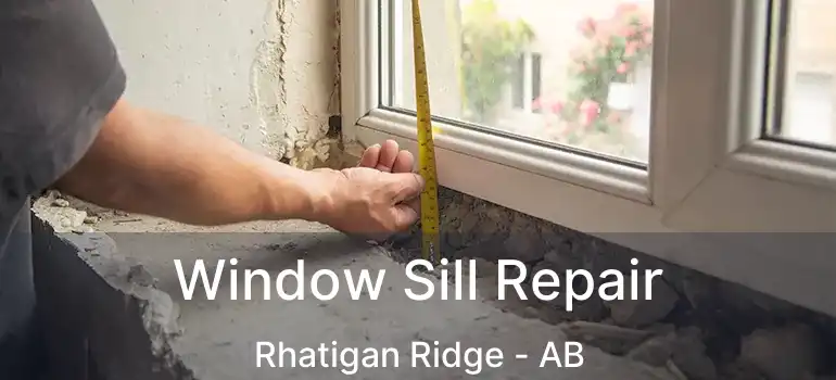  Window Sill Repair Rhatigan Ridge - AB