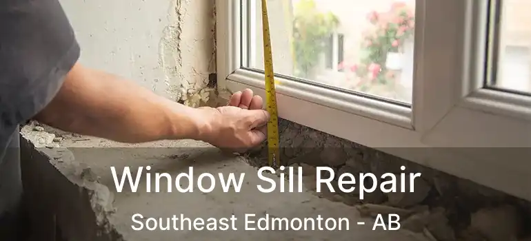  Window Sill Repair Southeast Edmonton - AB