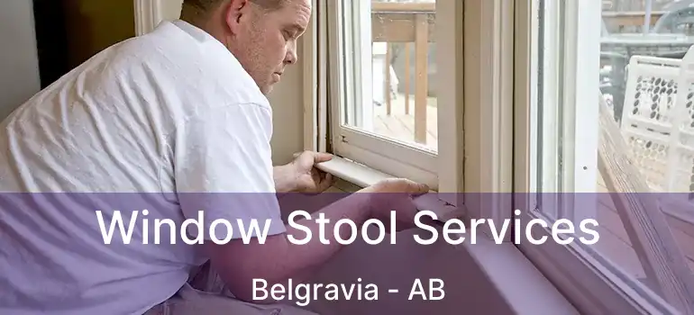  Window Stool Services Belgravia - AB