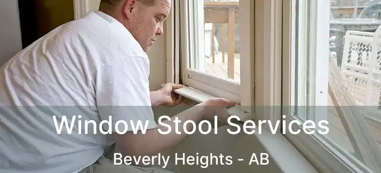  Window Stool Services Beverly Heights - AB